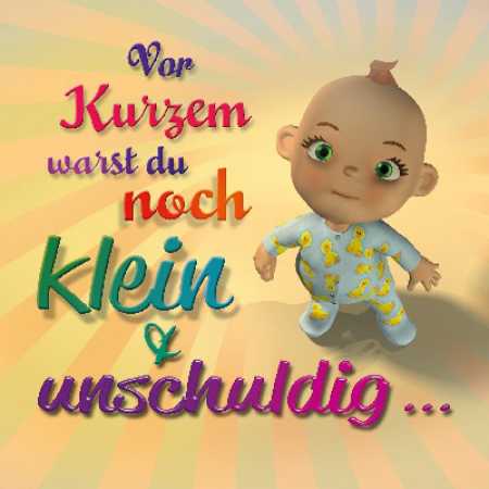 Vor kurzem warst du noch klein...