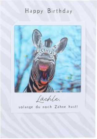 Happy Birthday Lächle, solange du noch Zähne hast!