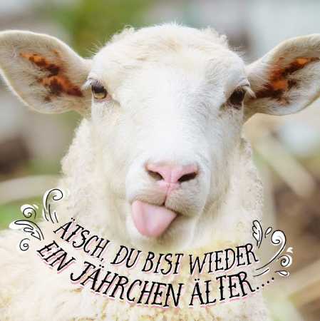 Ätsch, du bist wieder ein Jährchen älter