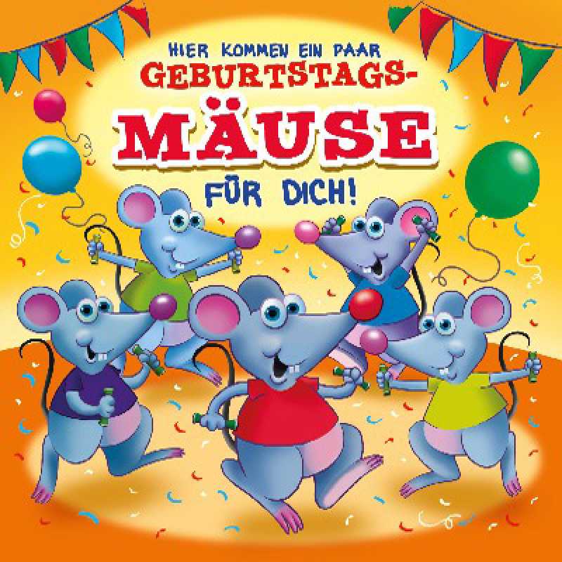 Hier kommen ein paar Geburtstagsmäuse