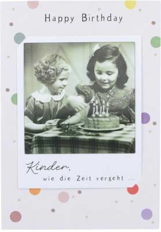 Happy Birthday - Kinder, wie die Zeit vergeht...